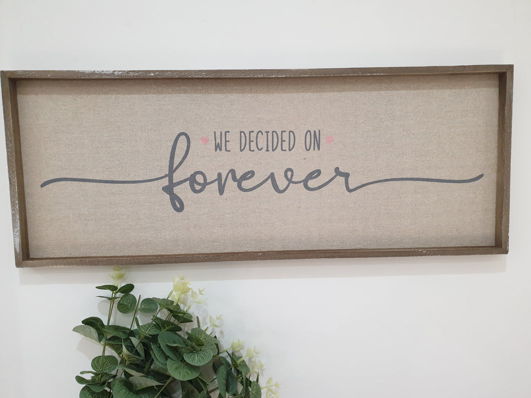We Decided on forever Plq